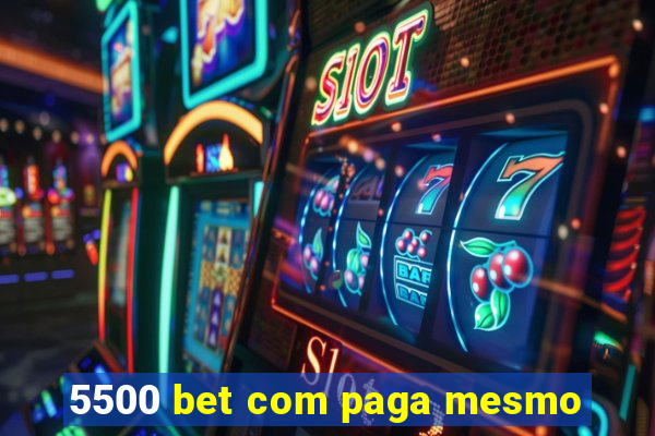 5500 bet com paga mesmo